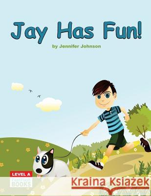 Jay Has Fun! Jennifer Johnson 9781546778776 Createspace Independent Publishing Platform - książka