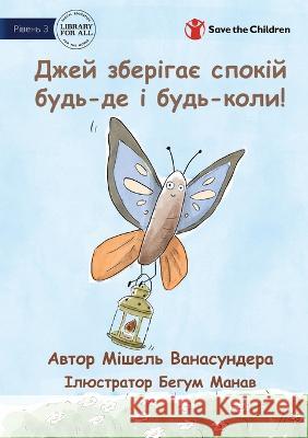 Jay is Calm, Anywhere, Anytime - Джей зберігає спокій будь-д&# Michelle Wanasundera, Begum Manav 9781922895677 Library for All - książka