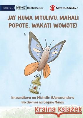 Jay Is Calm, Anywhere, Anytime! - Jay Huwa Mtulivu, Mahali Popote, Wakati Wowote! Michelle Wanasundera Begum Manav 9781922951267 Library for All - książka