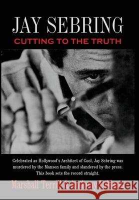 Jay Sebring: Cutting to the Truth Marshall Terrill Anthony Dimaria 9781958727775 Genius Book Publishing - książka