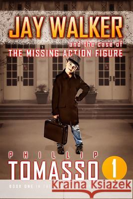 Jay Walker: The Case of the Missing Action Figure Phillip Tomasso 9781539557630 Createspace Independent Publishing Platform - książka