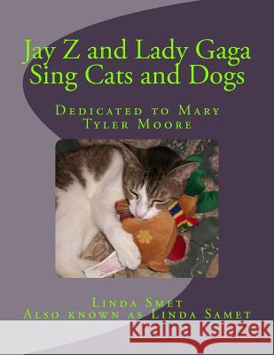 Jay Z and Lady Gaga Sing Cats and Dogs: Hopes and Dreams of Cats Linda Smet 9781500323691 Createspace - książka