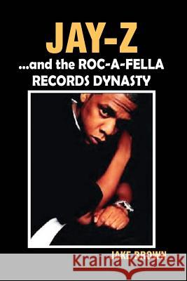 Jay Z and the Roc-A-Fella Records Dynasty Brown, Jake 9780974977911 Amber Books - książka