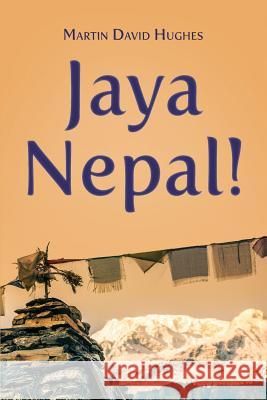 Jaya Nepal! David Hughes Martin Martin David Hughes 9780990578406 Simi Books - książka