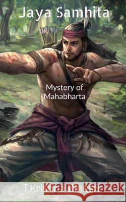 Jaya Samhita- Mahabharata: Mysterys & less known facts of Mahabharta T. Krishna Dinesh 9781685384630 Notion Press Media Pvt Ltd - książka