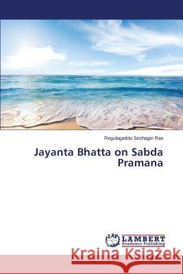 Jayanta Bhatta on Sabda Pramana Seshagiri Rao Regulagadda 9783659352973 LAP Lambert Academic Publishing - książka