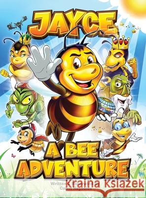 Jayce: A Bee Adventure Calvin Reynolds Calvin Reynolds 9780998663029 Concepts Redefined - książka