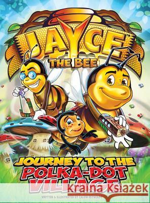 Jayce The Bee: Journey to the Polka-Dot Village Reynolds, Calvin 9780998663036 Concepts Redefined - książka