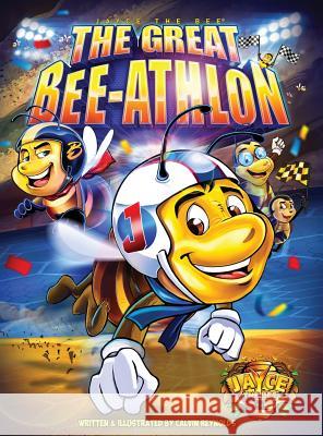 Jayce The Bee: The Great Bee-Athlon Calvin L. Reynolds Calvin L. Reynolds Calvin Reynolds 9781733093811 Concepts Redefined - książka