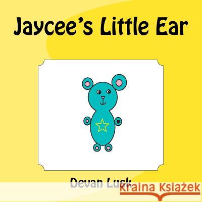 Jaycee's Little Ear Devan Lusk 9781976103834 Createspace Independent Publishing Platform - książka