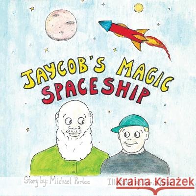 Jaycob's Magic Spaceship Michael Parlee 9781504970426 Authorhouse - książka