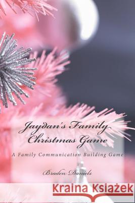 Jaydan's Family Christmas Game: An Interactive Game to Build Family Unity Braden Daniels 9781540415769 Createspace Independent Publishing Platform - książka