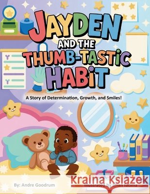 Jayden and the Thumb - Tastic Habit Goodrum, Andre, Fatima, Iman 9798999476425 Aj - książka