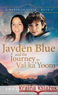 Jayden Blue and The Journey to Val ka\'Yoom Edward Allen Karr Jane Dixon-Smith 9781950886494 Lakeside Letters, LLC - książka