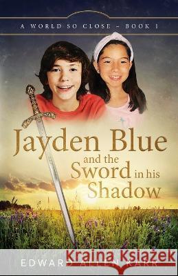 Jayden Blue and The Sword in his Shadow Edward Allen Karr Jane Dixon-Smith  9781950886388 Lakeside Letters, LLC - książka