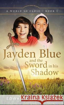 Jayden Blue and The Sword in his Shadow Edward Allen Karr Jane Dixon-Smith  9781950886395 Lakeside Letters, LLC - książka
