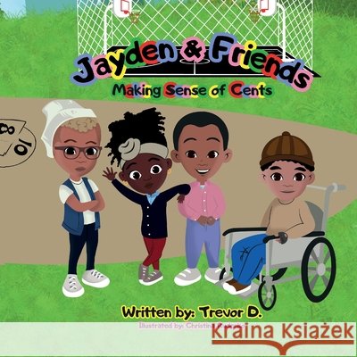 Jayden & Friends: Making Sense of Cents Trevor D Christina Rudenko Davon Christian-Brown 9781953237217 Kia Harris Juniors - książka