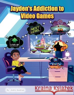 Jayden's Addiction to Video Games Goodrum, Andre, Fatima, Iman 9798999476401 Aj - książka