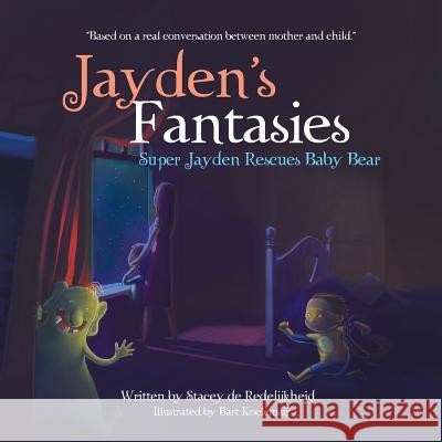 Jayden's Fantasies: Super Jayden Rescues Baby Bear Stacey d 9781543474947 Xlibris Us - książka