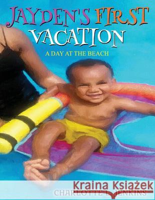Jayden's First Vacation: A Day at the Beach Charlotte L. Jenkins 9781545500033 Createspace Independent Publishing Platform - książka