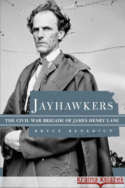 Jayhawkers: The Civil War Brigade of James Henry Lane Bryce Benedict 9780806190860 University of Oklahoma Press - książka