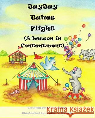 JayJay Takes Flight: A Lesson in Contentment Norman, Sophie a. 9781536942514 Createspace Independent Publishing Platform - książka