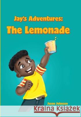 Jay's Adventures: The Lemonade Jason J. Johnson 9780578756110 Prince Publishing, LLC - książka