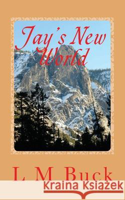 Jay's New World LM Buck 9781537114576 Createspace Independent Publishing Platform - książka