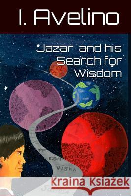 Jazar and his search for wisdom Avelino, I. 9781719220255 Createspace Independent Publishing Platform - książka