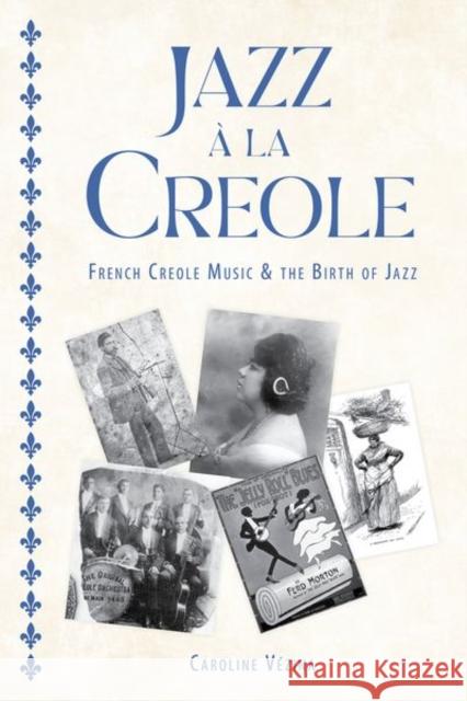 Jazz À La Creole: French Creole Music and the Birth of Jazz Vézina, Caroline 9781496842404 University Press of Mississippi - książka