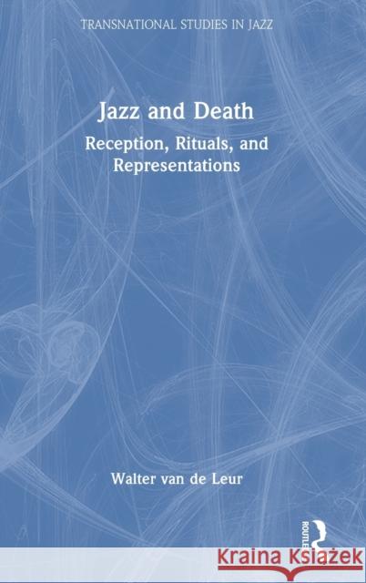 Jazz and Death: Reception, Rituals, and Representations Walter Va 9781138553415 Routledge - książka