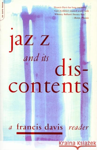 Jazz and Its Discontents: A Francis Davis Reader Davis, Francis 9780306810558 THE PERSEUS BOOKS GROUP - książka