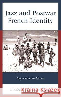 Jazz and Postwar French Identity: Improvising the Nation Elizabeth Vihlen McGregor 9781498528764 Lexington Books - książka