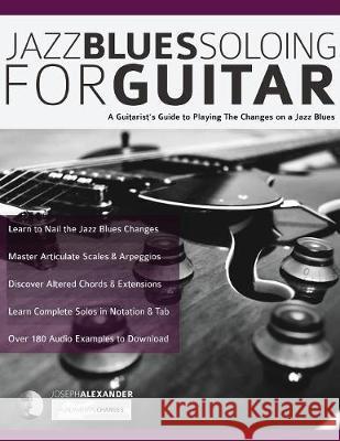 Jazz Blues Soloing for Guitar Joseph Alexander, Tim Pettingale 9781789330410 Fundamental Changes Ltd - książka