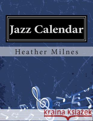 Jazz Calendar: Colourful piano music for all times of the year! Milnes, Heather 9781494802578 Createspace - książka