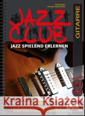 Jazz Club, Gitarre, m. 2 Audio-CDs : Jazz spielend erlernen. Mit 10 groovigen Jazz-Stücken inkl. Play-alongs. Mit Workshop-Kapiteln zu Jazz-Phrasierung, Tempo & Rhythmus, Improvisation, Form & Effekte Mayerl, Andy; Wegscheider, Christian 9783868492095 Edition Dux - książka