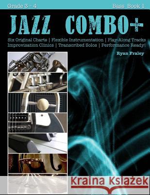 Jazz Combo Plus, Bass Book 1: Flexible Combo Charts - Solo Transcriptions - Play-Along Tracks Ryan Fraley 9781517399498 Createspace - książka