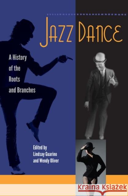 Jazz Dance: A History of the Roots and Branches Lindsay Guarino Wendy Oliver 9780813061290 University Press of Florida - książka