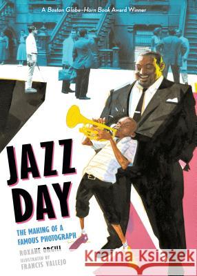 Jazz Day: The Making of a Famous Photograph Roxane Orgill Francis Vallejo 9781536205633 Candlewick Press (MA) - książka