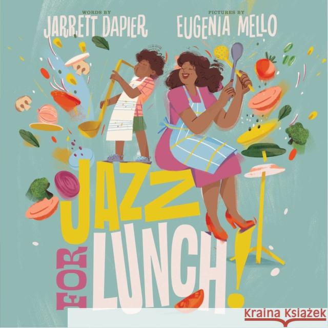 Jazz for Lunch! Dapier, Jarrett 9781534454088 Atheneum Books - książka