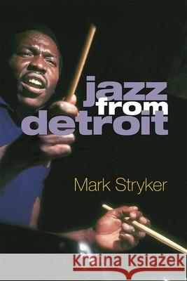 Jazz from Detroit Mark Stryker 9780472054268 University of Michigan Press - książka