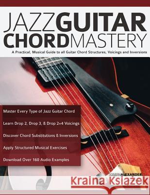 Jazz Guitar Chord Mastery Joseph Alexander, Tim Pettingale 9781789330403 WWW.Fundamental-Changes.com - książka