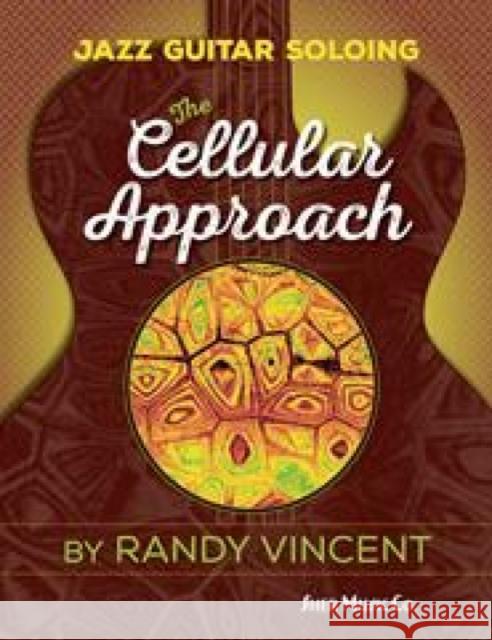 Jazz Guitar Soloing: The Cellular Approach Randy Vincent 9781883217815 Faber Music Ltd - książka