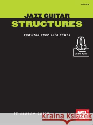 Jazz Guitar Structures Andrew Green 9780786696239 Mel Bay Publications, Inc. - książka