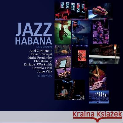Jazz Habana: Siete Miradas/Seven Views Gonzalo Vidal Pablo Rigal Enrique 'Kike' Smith 9781914278853 Amaurea Press - książka