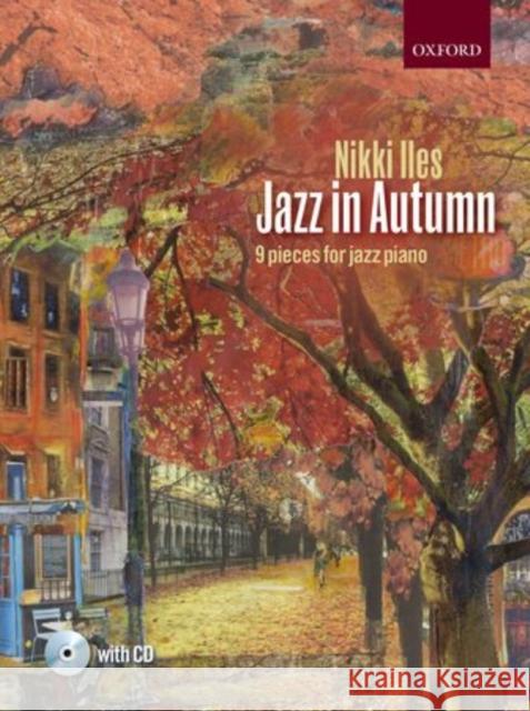 Jazz in Autumn + CD : Nine pieces for jazz piano Nikki Iles   9780193394650 Oxford University Press - książka