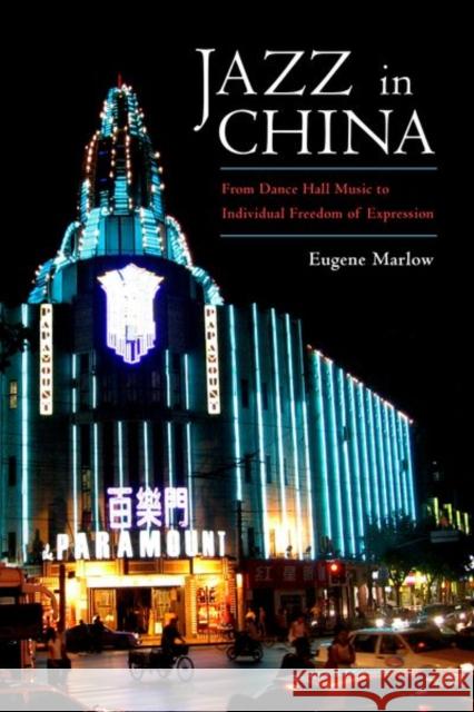 Jazz in China: From Dance Hall Music to Individual Freedom of Expression Eugene Marlow 9781496818553 University Press of Mississippi - książka