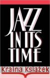 Jazz in Its Time Martin Williams 9780195069044 Oxford University Press