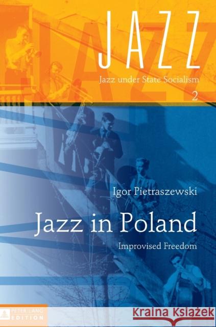 Jazz in Poland: Improvised Freedom Ritter, Rüdiger 9783631643198 Peter Lang GmbH - książka