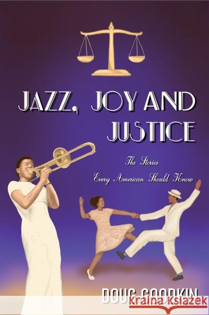 Jazz, Joy and Justice: The Stories Every American Should Know Doug Goodkin 9781685621889 Austin Macauley Publishers LLC - książka